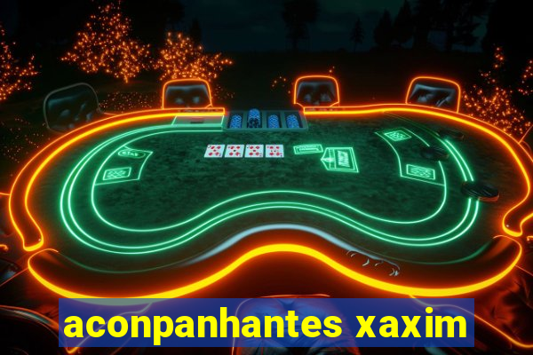 aconpanhantes xaxim